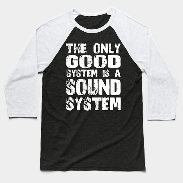 The only good system is a sound system Baseball T-Shirt by melostore